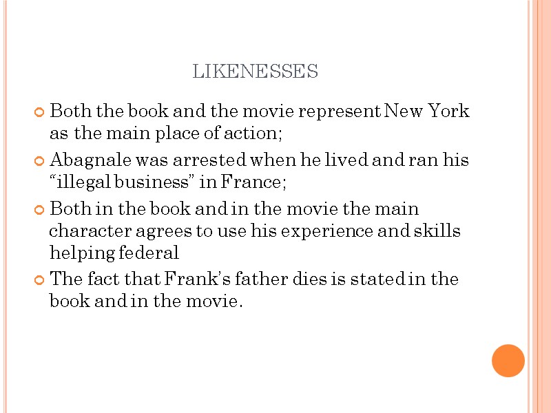 likenesses Both the book and the movie represent New York as the main place